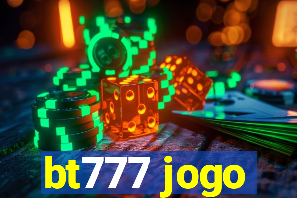 bt777 jogo