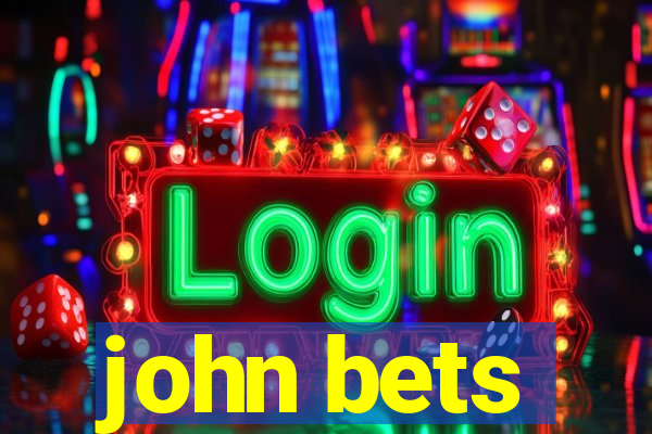 john bets