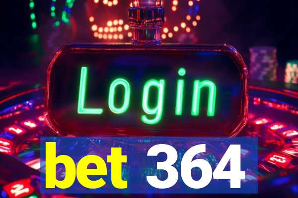 bet 364