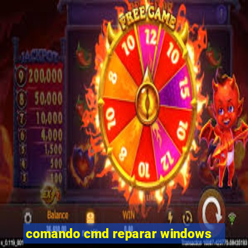 comando cmd reparar windows