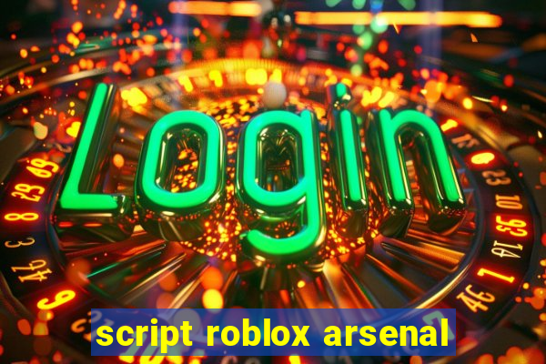 script roblox arsenal