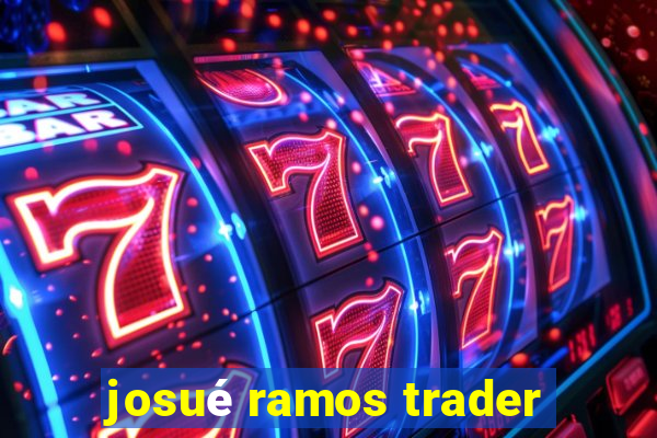 josué ramos trader