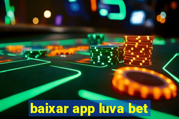 baixar app luva bet