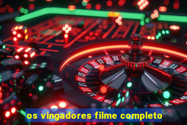 os vingadores filme completo