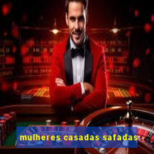 mulheres casadas safadas