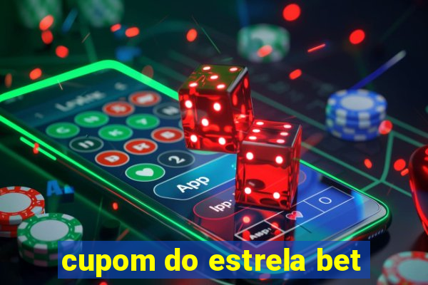 cupom do estrela bet