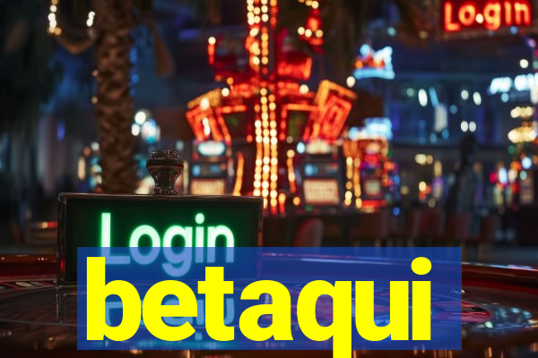 betaqui