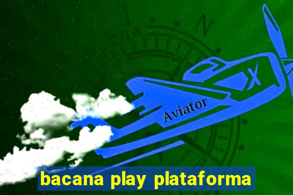 bacana play plataforma