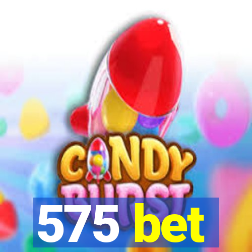 575 bet