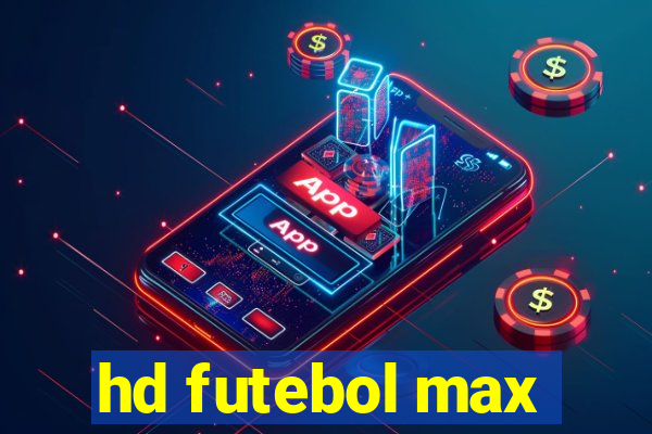 hd futebol max