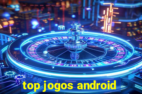 top jogos android