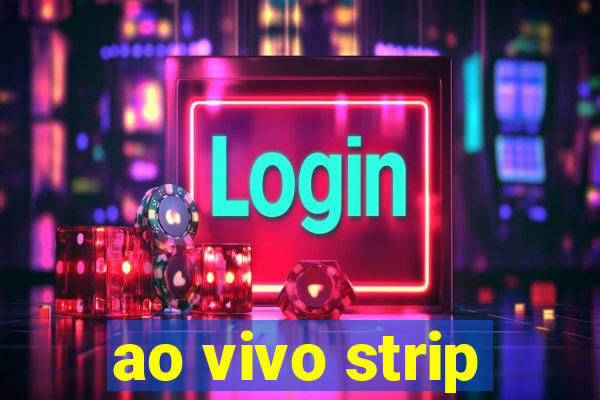 ao vivo strip