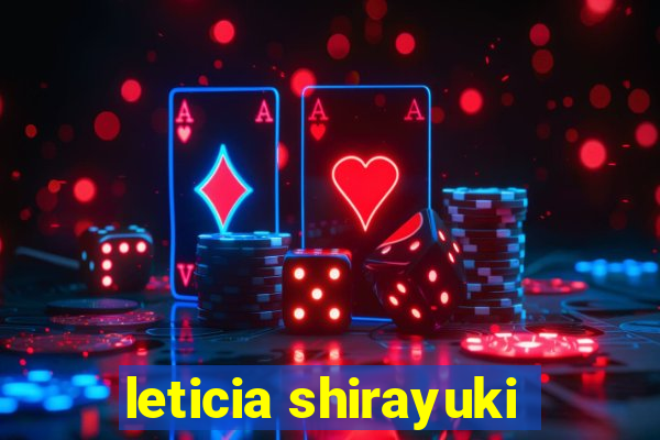 leticia shirayuki