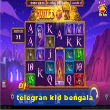 telegran kid bengala