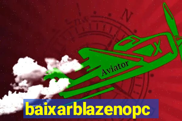 baixarblazenopc