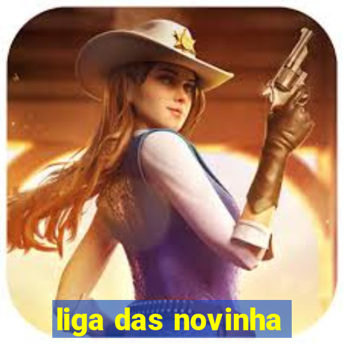 liga das novinha