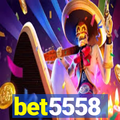 bet5558