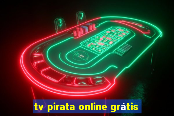 tv pirata online grátis