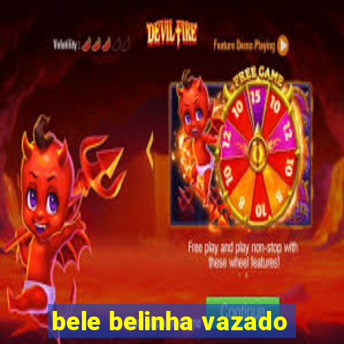 bele belinha vazado