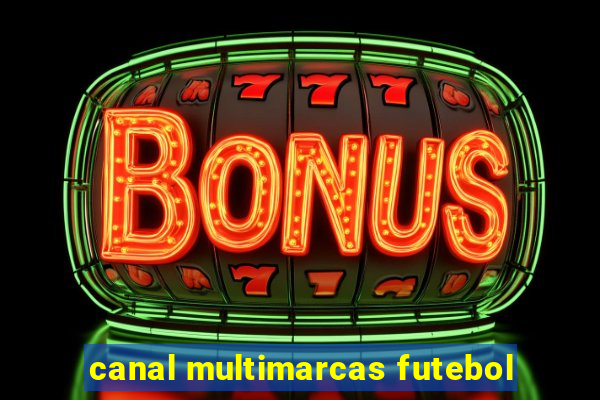 canal multimarcas futebol