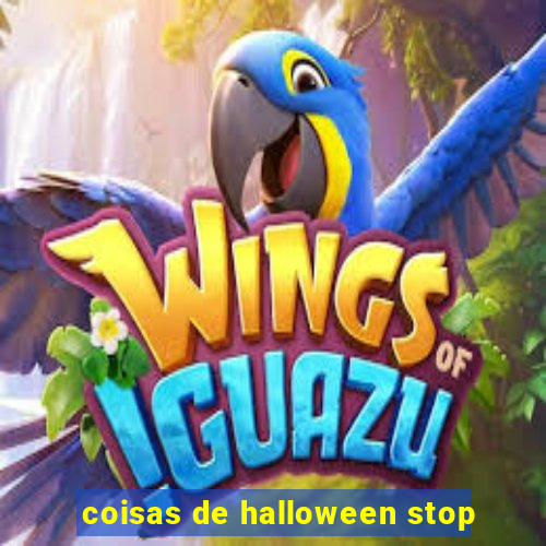 coisas de halloween stop