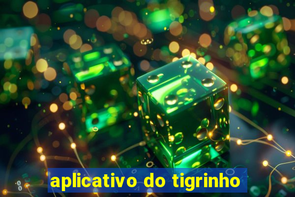 aplicativo do tigrinho