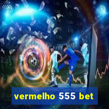 vermelho 555 bet