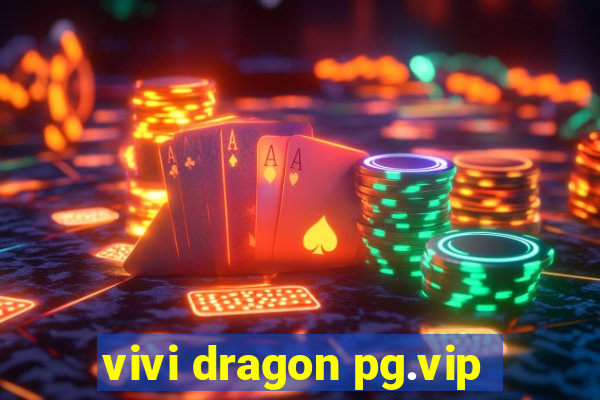 vivi dragon pg.vip