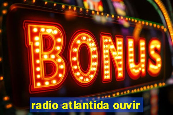 radio atlantida ouvir