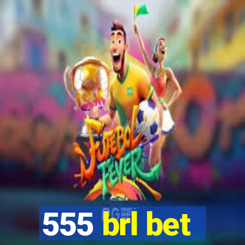 555 brl bet