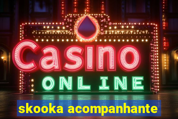 skooka acompanhante