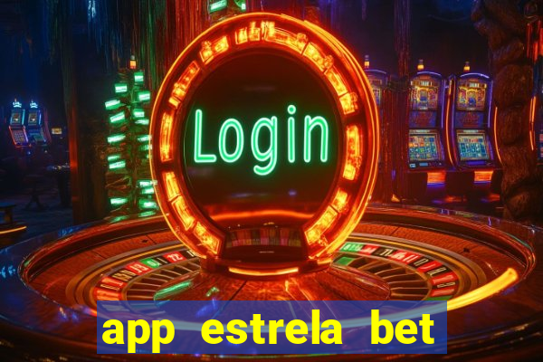 app estrela bet nao compativel