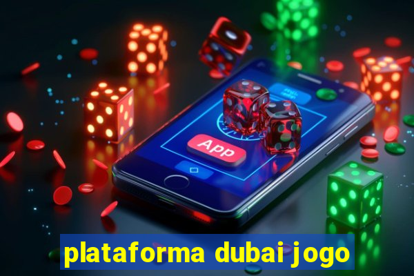 plataforma dubai jogo