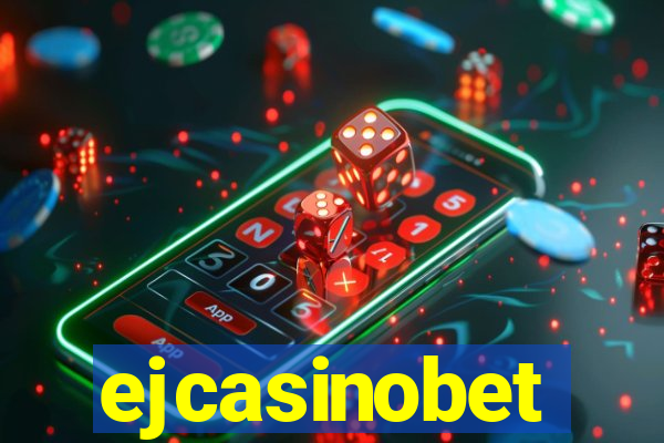 ejcasinobet