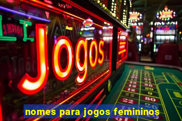 nomes para jogos femininos