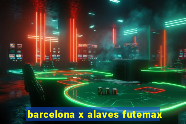 barcelona x alaves futemax