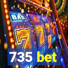 735 bet