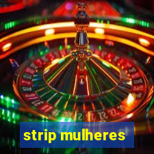 strip mulheres