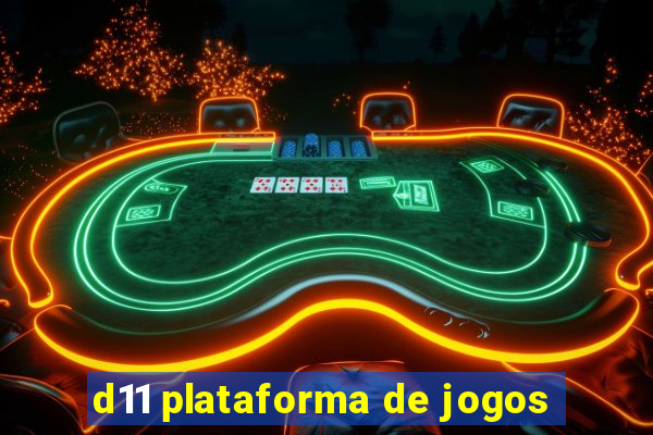 d11 plataforma de jogos