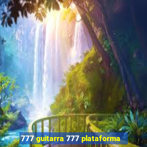 777 guitarra 777 plataforma