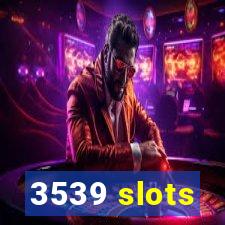 3539 slots