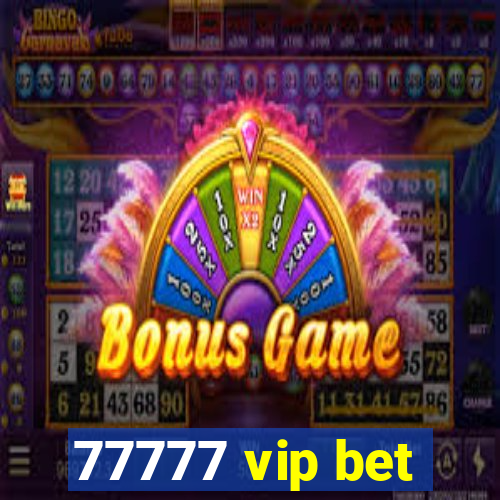 77777 vip bet