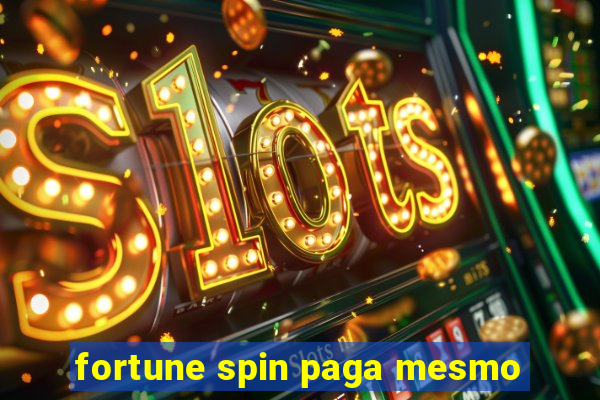 fortune spin paga mesmo