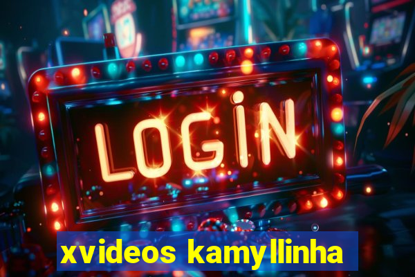 xvideos kamyllinha