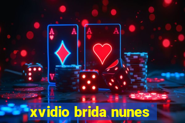 xvidio brida nunes