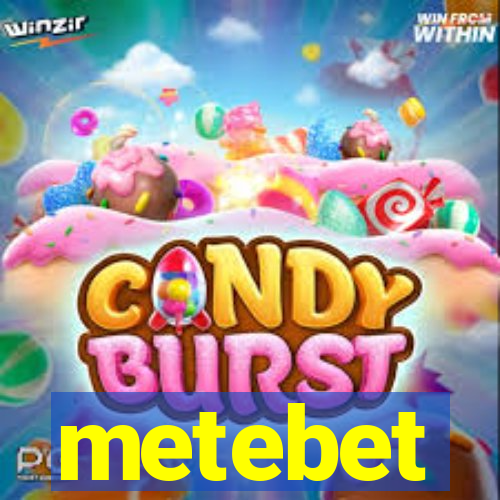 metebet