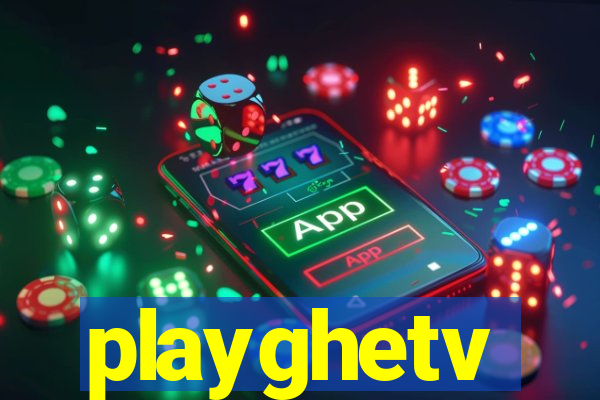 playghetv